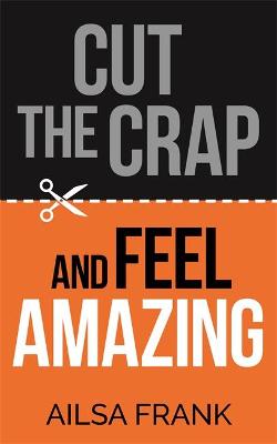 Cut The Crap and Feel Amazing