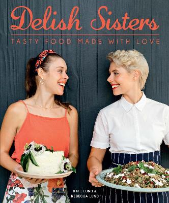 Delish Sisters - Tasty Food Made With Love (Paperback)