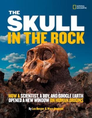 The Skull in the Rock: How a Scientist, a Boy, and Google Earth Opened a New Window on Human Origins (Science & Nature)