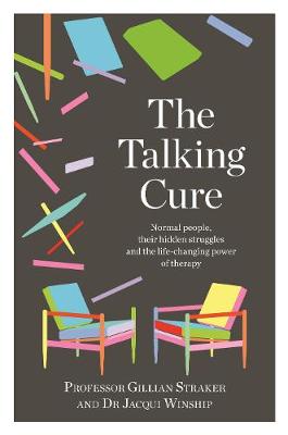 The Talking Cure: Normal people, their hidden struggles and the life-changing power of therapy