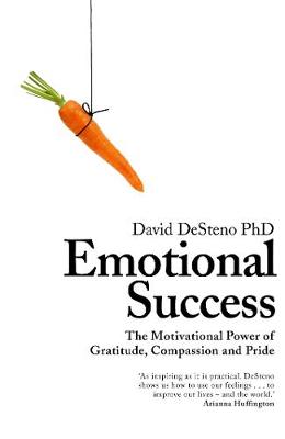 Emotional Success: The Motivational Power of Gratitude, Compassion and Pride