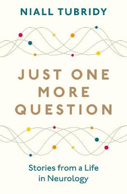 Just One More Question: Stories from a Life in Neurology
