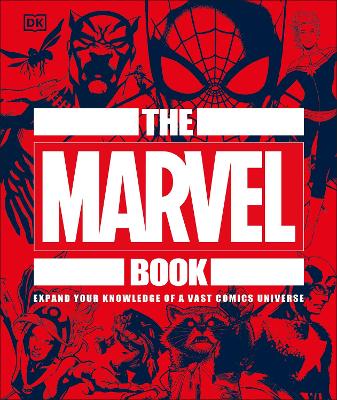 The Marvel Book: Expand Your Knowledge of a Vast Comics Universe (Hardcover)