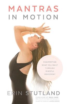 Mantras in Motion: Manifesting What You Want through Mindful Movement