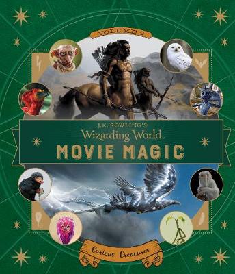 J.K. Rowling's Wizarding World: Movie Magic - Curious Creatures (Hardcover)