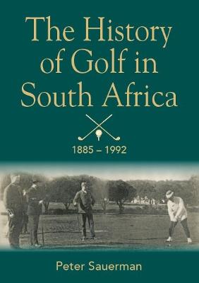 History Of Golf In South Africa 1885-1992
