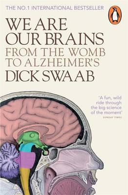 We Are Our Brains: From the Womb to Alzheimer's (Paperback)