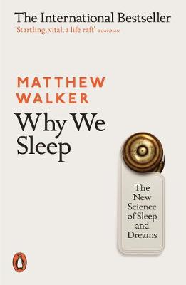 Why We Sleep: The New Science Of Sleep And Dreams (Paperback)