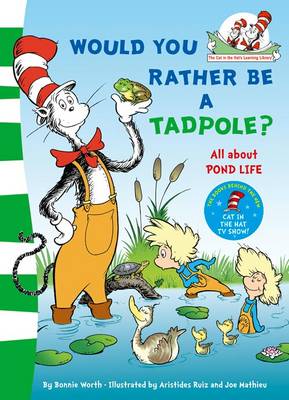 Would you rather be a tadpole? (The Cat in the Hat's Learning Library)