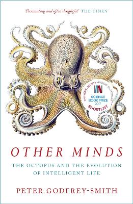 Other Minds: The Octopus And The Evolution Of Intelligent Life (Paperback)