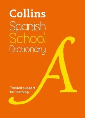 Spanish School Dictionary: Trusted support for learning (Collins School Dictionaries)