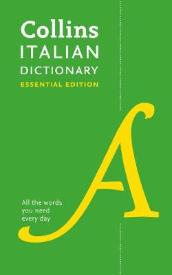 Italian Essential Dictionary: All the words you need, every day (Collins Essential)