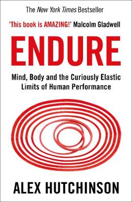 Endure: Mind, Body and the Curiously Elastic Limits of Human Performance (Paperback)