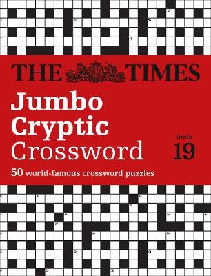 The Times Jumbo Cryptic Crossword Book 19: The world's most challenging cryptic crossword (The Times Crosswords)