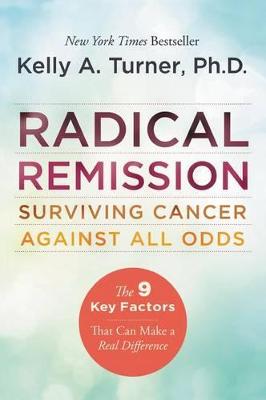 Radical Remission: Surviving Cancer Against All Odds (Trade Paperback)