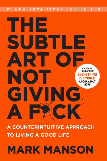 The Subtle Art of Not Giving a F*ck: A Counterintuitive Approach To Living A Good Life (Paperback)