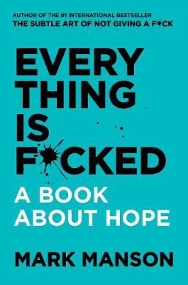 Everything Is F*cked: A Book About Hope (Paperback)