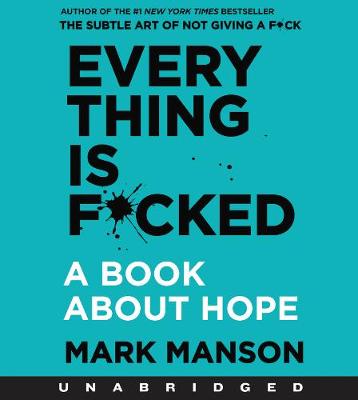 Everything is F*cked: A Book About Hope (Audio CD) (Unabridged)