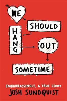 We Should Hang Out Sometime: Embarrassingly, a true story
