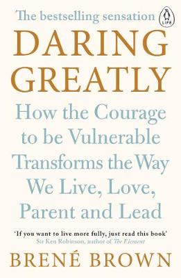 Daring Greatly: How the Courage to Be Vulnerable Transforms the Way We Live, Love, Parent, and Lead (Paperback)