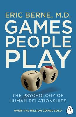 Games People Play: The Psychology of Human Relationships (Paperback)