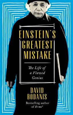 Einstein's Greatest Mistake: The Life of a Flawed Genius