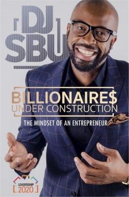 Billionaires under construction: The mindset of an entrepreneur