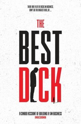 The best dick: A candid account of building a $1m business