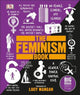 The Feminism Book: Big Ideas Simply Explained