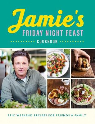 Jamie's Friday Night Feast Cookbook (Paperback)