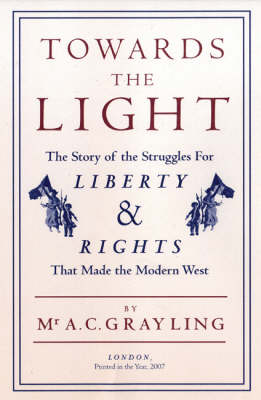 Towards the Light: The Story of the Struggles for Liberty and Rights That Made the Modern West