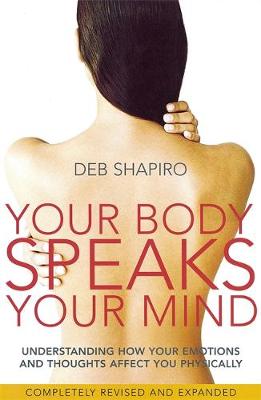 Your Body Speaks Your Mind: Understanding how your emotions and thoughts affect you physically
