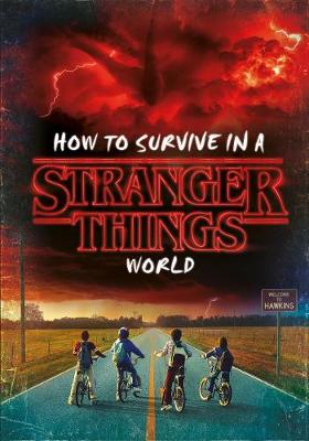 How to Survive in a Stranger Things World (Hardcover)
