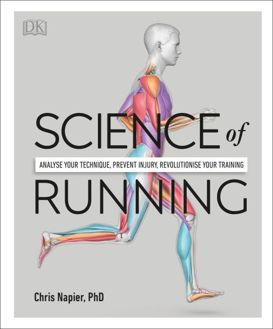 Science of Running: Analyse your Technique, Prevent Injury, Revolutionize your Training (Paperback)