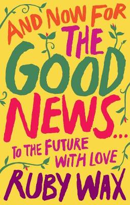 And Now For The Good News ... To The Future With Love (Trade Paperback)