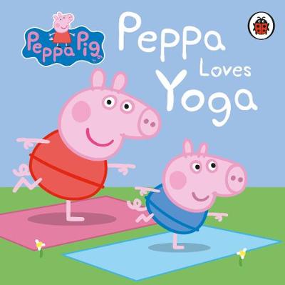 Peppa Pig: Peppa Loves Yoga (Board Book)