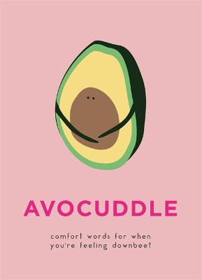 AvoCuddle: Words of Comfort for When You're Feeling Downbeet (Hardcover)