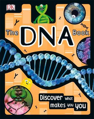 The DNA Book: Discover what makes you you
