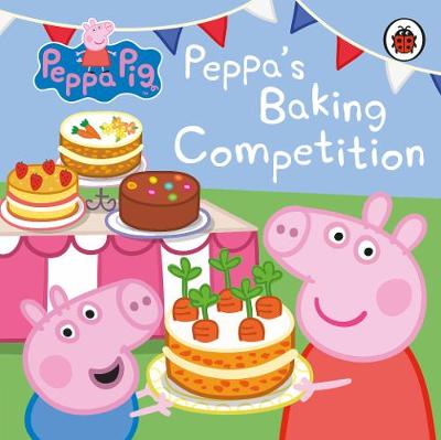 Peppa Pig: Peppa's Baking Competition (Board Book)