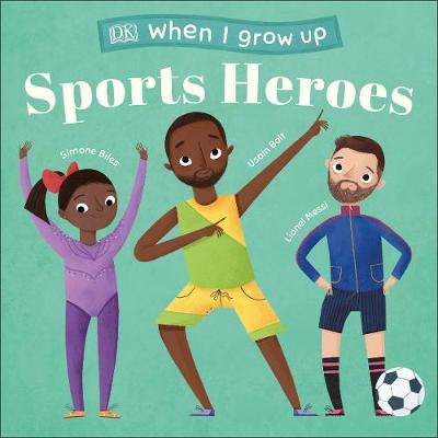 When I Grow Up: Sports Heroes (Board Book)