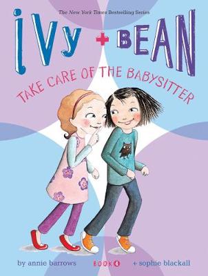 Ivy & Bean 4: Ivy and Bean Take Care of the Babysitter (Paperback)