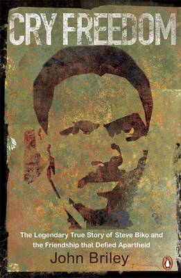 Cry Freedom: The Legendary True Story of Steve Biko and the Friendship that Defied Apartheid (Paperback)