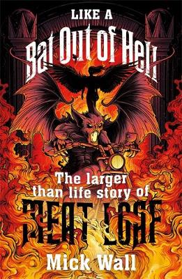 Like a Bat Out of Hell: The Larger than Life Story of Meat Loaf (Paperback)
