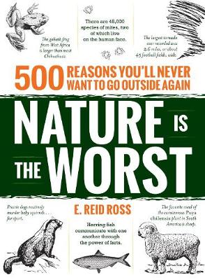 Nature is the Worst: 500 reasons you'll never want to go outside again