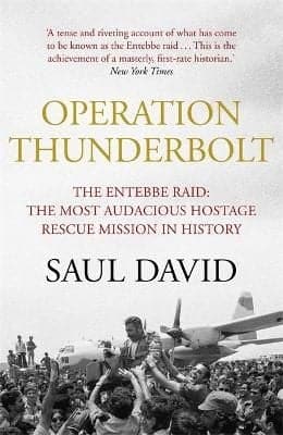 Operation Thunderbolt: The Entebbe Raid - The Most Audacious Hostage Rescue Mission in History (Paperback)