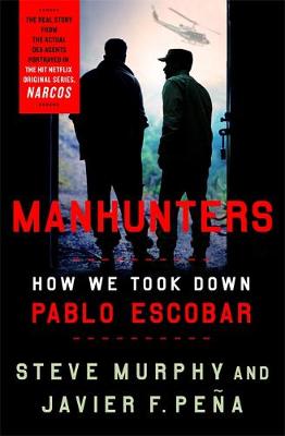 Manhunters: How We Took Down Pablo Escobar