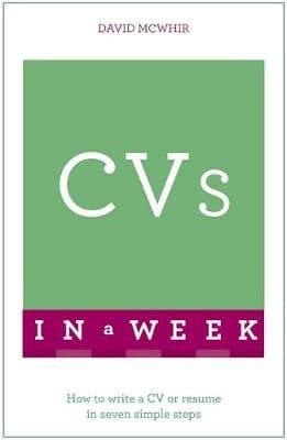 CVs In A Week: How To Write A CV Or Resume In Seven Simple Steps
