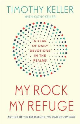 My Rock My Refuge: A Year Of Daily Devotions In The Psalms (Paperback)