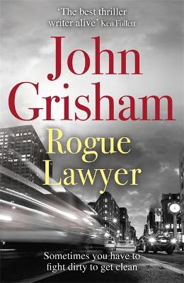 Rogue Lawyer: The breakneck and gripping legal thriller from the international bestselling author of suspense