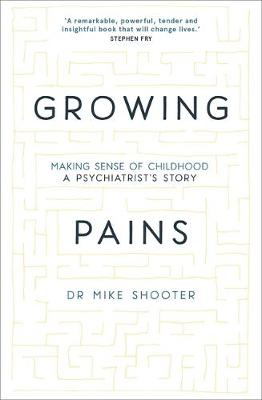 Growing Pains: Making Sense of Childhood - A Psychiatrist's Story